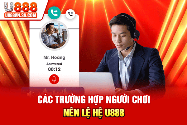 Liên Hệ U888: Giải Đáp Và Hỗ Trợ Khách Hàng 24/7 % Các trường hợp người chơi nên liên hệ U888