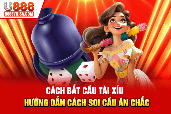 Cách Bắt Cầu Tài Xỉu - Hướng Dẫn Cách Soi Cầu Ăn Chắc % Cách Bắt Cầu Tài Xỉu - Hướng Dẫn Cách Soi Cầu Ăn Chắc