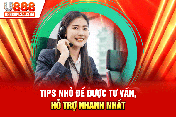 Liên Hệ U888: Giải Đáp Và Hỗ Trợ Khách Hàng 24/7 % Tips nhỏ để được tư vấn, hỗ trợ nhanh nhất